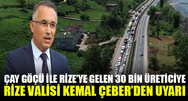 Çay göçü ile Rize’ye gelen 30 bin kişiye validen uyarı