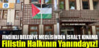 Fındıklı Belediye meclisinden Filistin’e destek mesajı