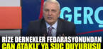 Rize Dernekler Federasyonu Can Ataklı hakkında suç duyurusunda bulunacak