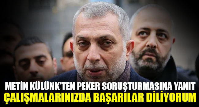 Külünk’ten Peker sorusuna yanıt: Çalışmalarınızda başarılar diliyorum