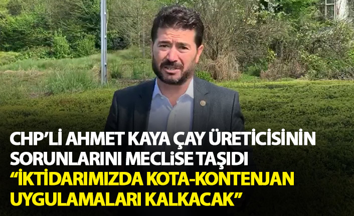 CHP’li Ahmet Kaya: İktidarımızda Kota-Kontenjan sorunu kalkacak