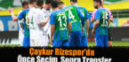 Çaykur Rizespor’da önce seçim, sonra transfer