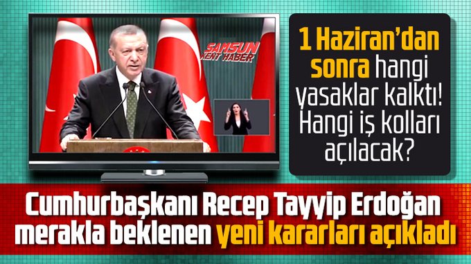 CUMHURBAŞKANI ERDOĞAN 1 HAZİRAN’DA AÇILACAK İŞ YERLERİNİ VE DEVAM EDECEK YASAKLARI AÇIKLADI