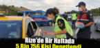 Rize’de bir haftada 5 bin 756 kişi denetlendi