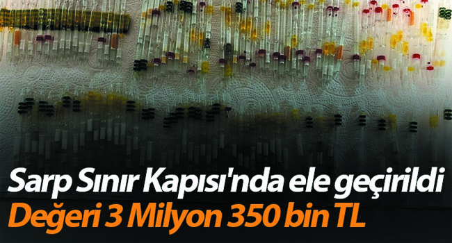 Sarp Sınır Kapısı’nda ele geçirildi! Değeri 3 Milyon 350 bin TL