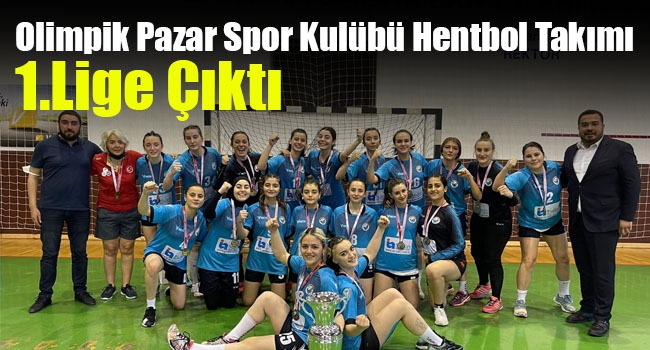 Olimpik Pazar Spor Kulübü Hentbol Takımı 1.Lige Çıktı