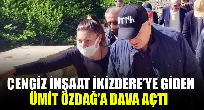 Cengiz İnşaat İkizdere’ye giden Ümit Özdağ’a dava açtı