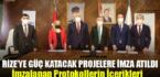Rize’ye Güç Katacak Projelerde İmzalar Atıldı