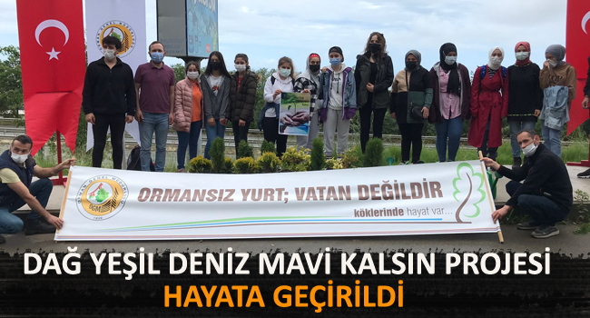 ‘Dağ Yeşil Deniz Mavi Kalsın’ projesi hayata geçirildi