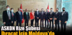 ASKON Rize Şubesi İhracat İçin Moldova’da