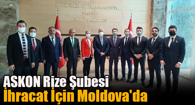 ASKON Rize Şubesi İhracat İçin Moldova’da