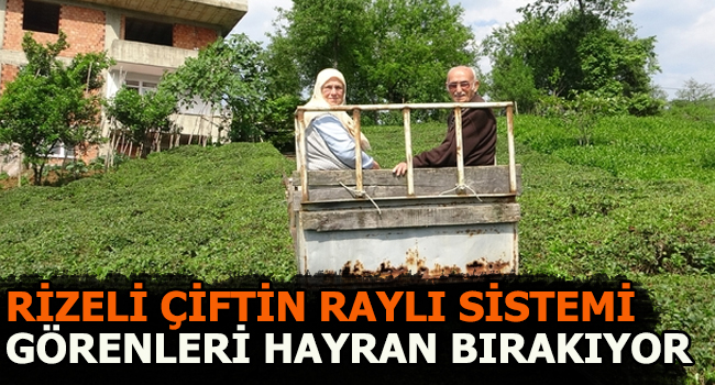 Rizeli çiftin raylı sistemi görenleri hayran bırakıyor