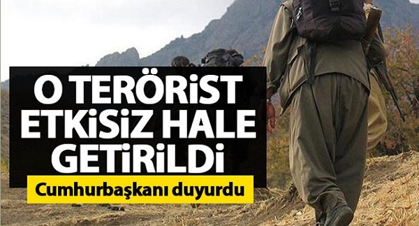 Cumhurbaşkanı Erdoğan açıkladı: O terörist etkisiz hale getirildi