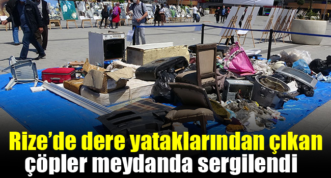 Rize’de dere yataklarından çıkan çöpler meydanda sergilendi