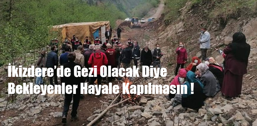 İkizdere’de Gezi Olacak Diye Bekleyenler Hayale Kapılmasın !