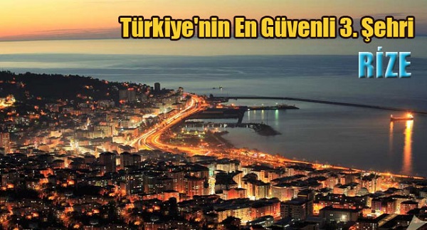 Rize, Türkiye’nin En Güvenli 3. Şehri