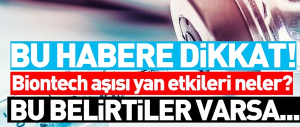 Biontech aşısı yan etkileri neler? Bu belirtiler varsa dikkat edin!