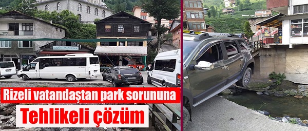 Rizeli vatandaştan park sorununa tehlikeli çözüm