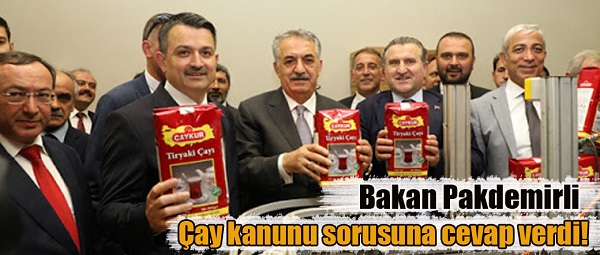 Bakan Pakdemirli çay kanunu sorusuna cevap verdi!.