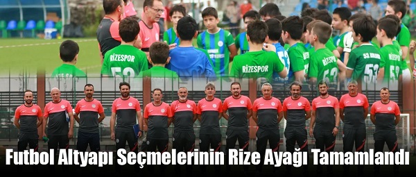 Futbol Altyapı Seçmelerinin Rize Ayağı Tamamlandı