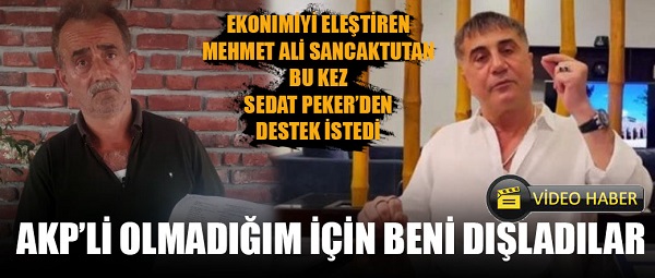 Ekonomiyi Eleştiren Sancaktutan Bu kez Sedat Peker’den destek istedi