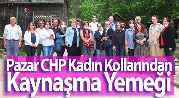 Pazar CHP Kadın Kollarından Kaynaşma Yemeği