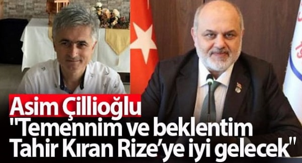 Asim Çillioğlu ”Temennim ve beklentim Tahir Kıran Rize’ye iyi gelecek ”