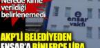AKP’li belediyeden Ensar’a binlerce lira
