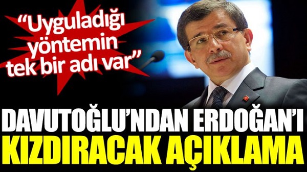 Davutoğlu’ndan Erdoğan’ı kızdıracak açıklama