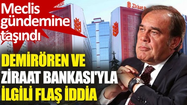 Demirören ve Ziraat Bankası’yla ilgili gündeme oturacak iddia