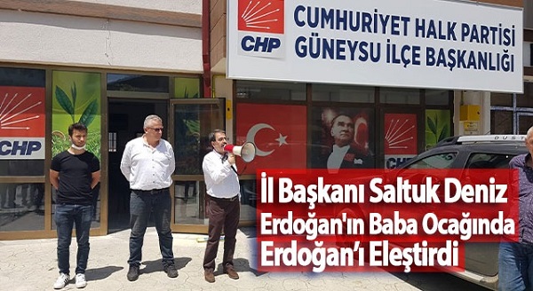 CHP Rize İl Başkanı Saltuk Deniz Erdoğan’ın Baba Ocağında Erdoğan’ı Eleştirdi