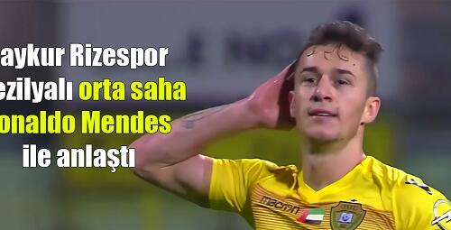 Çaykur Rizespor Brezilyalı orta saha Ronaldo Mendes ile anlaştı