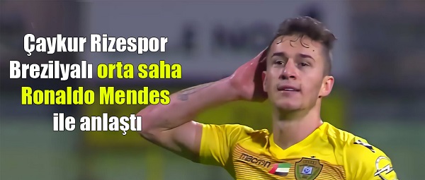 Çaykur Rizespor Brezilyalı orta saha Ronaldo Mendes ile anlaştı