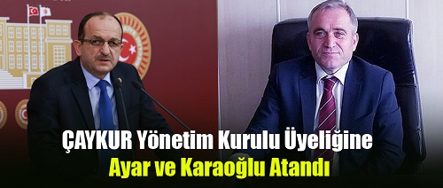 ÇAYKUR Yönetim Kurulu Üyeliğine Ayar ve Karaoğlu Atandı