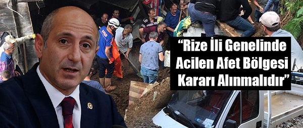 CHP’li Öztunç: “Rize ili genelinde acilen afet bölgesi kararı alınmalıdır”