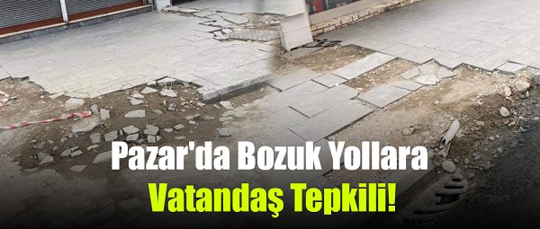 Pazar’da Bozuk Yollara Vatandaş Tepkili!