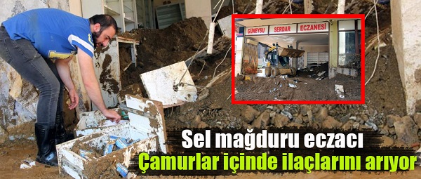 Sel mağduru eczacı çamurlar içinde ilaçlarını arıyor