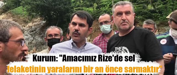 Kurum: “Amacımız Rize’de sel felaketinin yaralarını bir an önce sarmaktır”