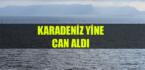 Karadeniz yine can aldı!