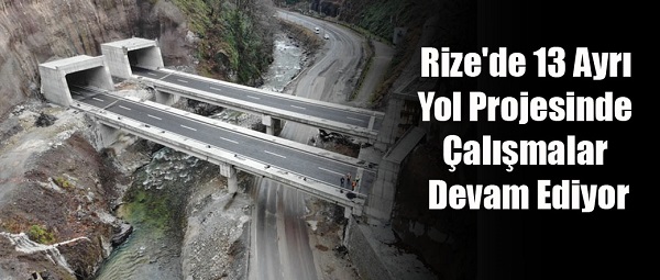 Rize’de 13 ayrı yol projesinde çalışmalar devam ediyor