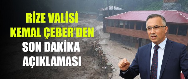 Rize Valisi Kemal Çeber: 2 Köy boşaltıldı, Mahsur kalan 2 vatandaşımız kurtarıldı