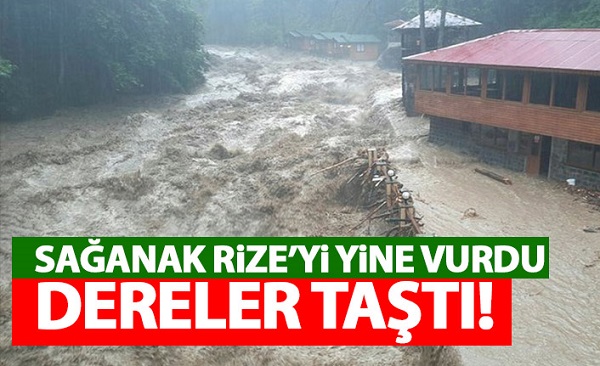 Rize’de dereler yine taştı!