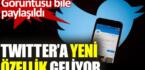 Twitter’dan yeni özellik geliyor