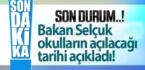 Bakan Selçuk okulların açılacağı tarihi açıkladı!