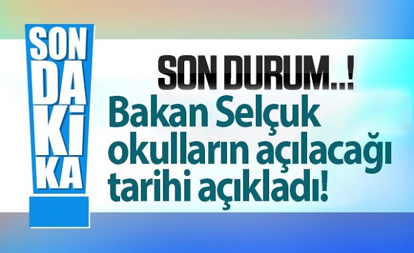 Bakan Selçuk okulların açılacağı tarihi açıkladı!