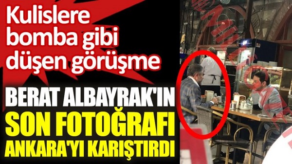Berat Albayrak’ın son fotoğrafı Ankara’yı karıştırdı. Kulislere bomba gibi düşen görüşme!