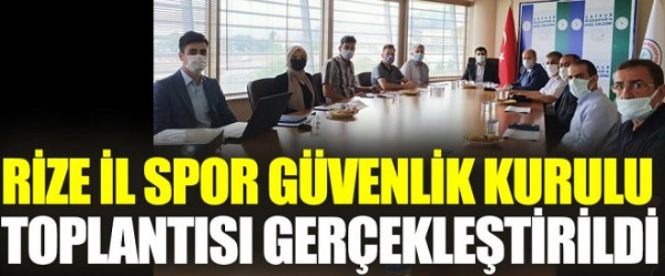 Rize İl Spor Güvenlik Kurulu toplantısı gerçekleştirildi