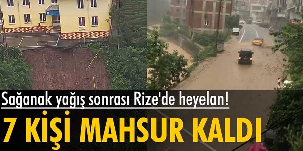 Rize’de heyelan: 7 kişi mahsur kaldı