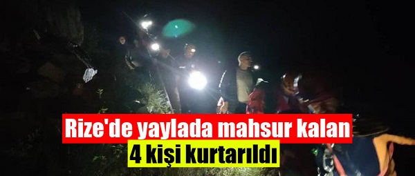 Rize’de yaylada mahsur kalan 4 kişi kurtarıldı