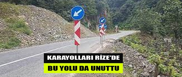 KARAYOLLARI RİZE’DE BU YOLU DA UNUTTU